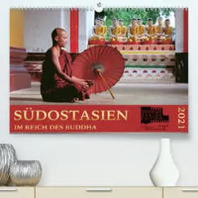Weigt |  SÜDOSTASIEN Im Reich des Buddha (Premium, hochwertiger DIN A2 Wandkalender 2021, Kunstdruck in Hochglanz) | Sonstiges |  Sack Fachmedien