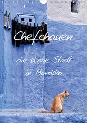 N |  Chefchauen, die blaue Stadt in Marokko (Wandkalender 2021 DIN A4 hoch) | Sonstiges |  Sack Fachmedien