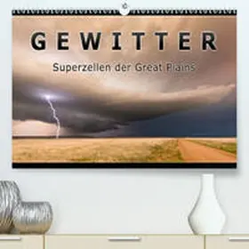 Thieme |  Gewitter - Superzellen der Great Plains (Premium, hochwertiger DIN A2 Wandkalender 2021, Kunstdruck in Hochglanz) | Sonstiges |  Sack Fachmedien