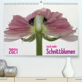 Weber-Gebert |  2021 - noch mehr SCHNITTBLUMEN (Premium, hochwertiger DIN A2 Wandkalender 2021, Kunstdruck in Hochglanz) | Sonstiges |  Sack Fachmedien