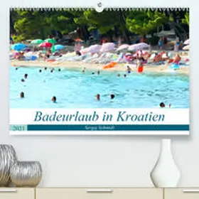 Schmidt |  Badeurlaub in Kroatien (Premium, hochwertiger DIN A2 Wandkalender 2021, Kunstdruck in Hochglanz) | Sonstiges |  Sack Fachmedien