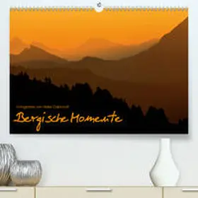 Odermatt |  Bergische Momente (Premium, hochwertiger DIN A2 Wandkalender 2021, Kunstdruck in Hochglanz) | Sonstiges |  Sack Fachmedien