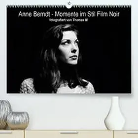 M. |  Anne Berndt - Momente im Stil Film Noir (Premium, hochwertiger DIN A2 Wandkalender 2021, Kunstdruck in Hochglanz) | Sonstiges |  Sack Fachmedien