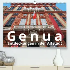 J. Richtsteig |  Genua, Entdeckungen in der Altstadt (Premium, hochwertiger DIN A2 Wandkalender 2021, Kunstdruck in Hochglanz) | Sonstiges |  Sack Fachmedien