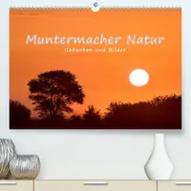 Kulartz |  Muntermacher Natur (Premium, hochwertiger DIN A2 Wandkalender 2021, Kunstdruck in Hochglanz) | Sonstiges |  Sack Fachmedien