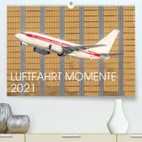 Trojanowski |  LUFTFAHRT MOMENTE 2021 (Premium, hochwertiger DIN A2 Wandkalender 2021, Kunstdruck in Hochglanz) | Sonstiges |  Sack Fachmedien