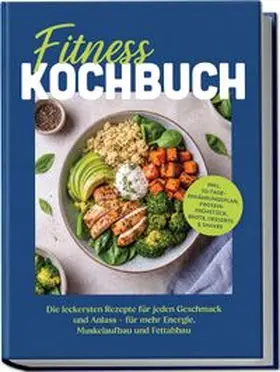 Falk |  Fitness Kochbuch: Die leckersten Rezepte für jeden Geschmack und Anlass – für mehr Energie, Muskelaufbau und Fettabbau – inkl. 30-Tage-Ernährungsplan, Protein-Frühstück, Brote, Desserts & Shakes | Buch |  Sack Fachmedien