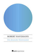 Havemann / Wilke |  Ein deutscher Kommunist | Buch |  Sack Fachmedien