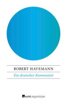 Havemann / Wilke |  Ein deutscher Kommunist | eBook | Sack Fachmedien