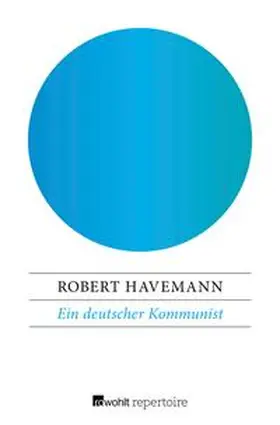 Havemann / Wilke |  Ein deutscher Kommunist | eBook | Sack Fachmedien