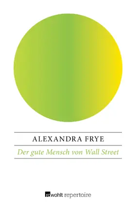 Frye |  Der gute Mensch von Wall Street | Buch |  Sack Fachmedien