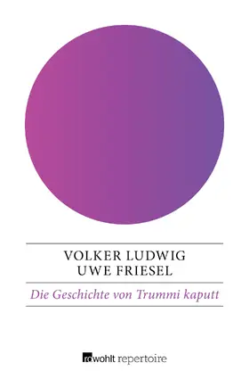 Friesel / Ludwig |  Die Geschichte von Trummi kaputt | Buch |  Sack Fachmedien