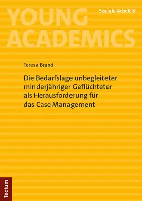 Brand |  Die Bedarfslage unbegleiteter minderjähriger Geflüchteter als Herausforderung für das Case Management | Buch |  Sack Fachmedien