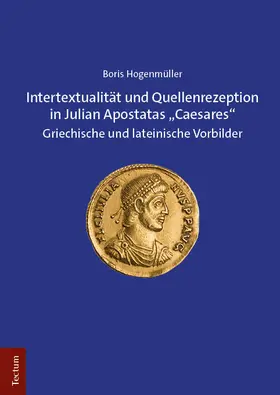 Hogenmüller |  Intertextualität und Quellenrezeption in Julian Apostatas "Caesares" | Buch |  Sack Fachmedien