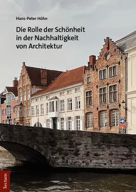 Höhn |  Die Rolle der Schönheit in der Nachhaltigkeit von Architektur | Buch |  Sack Fachmedien