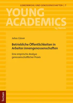 Glaser |  Betriebliche Öffentlichkeiten in Arbeiter:innengenossenschaften | Buch |  Sack Fachmedien