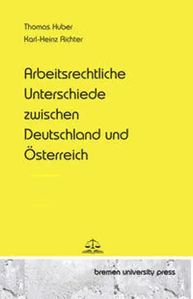Huber / Richter |  Arbeitsrechtliche Unterschiede zwischen Deutschland und Österreich | Buch |  Sack Fachmedien