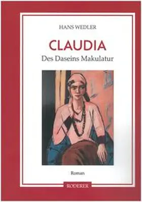 Wedler |  Claudia - Des Daseins Makulatur | Buch |  Sack Fachmedien