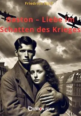 Wolf | Gaston - Liebe im Schatten des Krieges | E-Book | www.sack.de