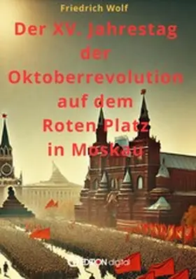 Wolf |  Der XV. Jahrestag der Oktoberrevolution auf dem Roten Platz in Moskau | eBook | Sack Fachmedien