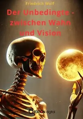 Wolf |  Der Unbedingte - zwischen Wahn und Vision | eBook | Sack Fachmedien