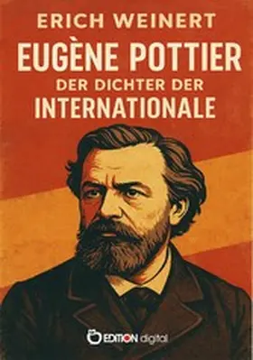 Weinert |  Eugène Pottier - Der Dichter der Internationale | eBook | Sack Fachmedien