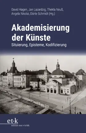 Hagen / Lazardzig / Neuß |  Akademisierung der Künste | Buch |  Sack Fachmedien