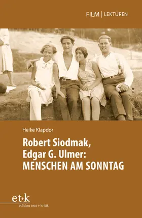 Klapdor / Glasenapp |  Robert Siodmak, Edgar G. Ulmer: MENSCHEN AM SONNTAG | Buch |  Sack Fachmedien