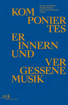 Jost-Rösch / Rohner / Scheurer |  Komponiertes Erinnern und vergessene Musik | eBook | Sack Fachmedien