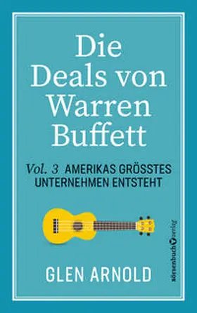 Arnold |  Die Deals von Warren Buffett - Vol. 3 | Buch |  Sack Fachmedien