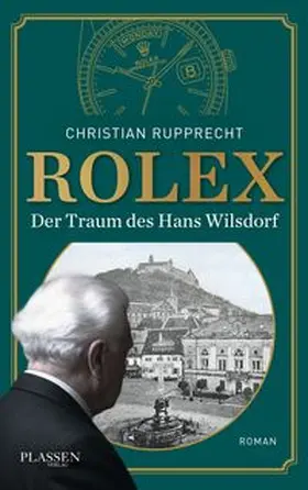 Rupprecht |  Rolex: Der Traum des Hans Wilsdorf | Buch |  Sack Fachmedien