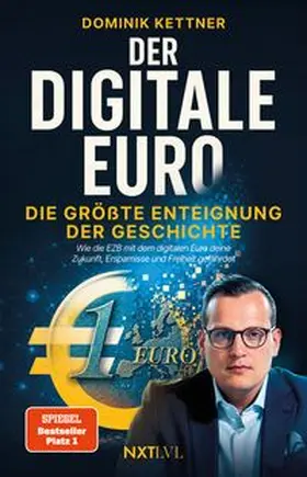 Kettner |  Der digitale Euro - Die größte Enteignung der Geschichte, Spiegelbestseller Platz 1, EZB, CBDC & digitales Zentralbankgeld verstehen, Vermögen schützen, Inflation, Bargeldverbot, finanzielle Freiheit sichern | Buch |  Sack Fachmedien