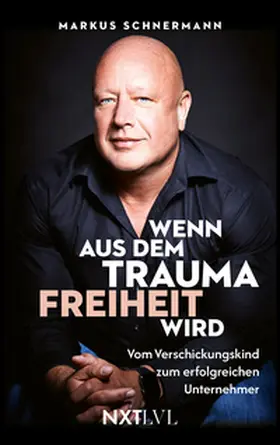 Schnermann |  Wenn aus dem Trauma Freiheit wird | Buch |  Sack Fachmedien