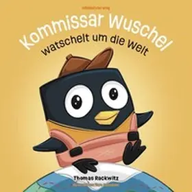Rackwitz |  Kommissar Wuschel watschelt um die Welt | Buch |  Sack Fachmedien
