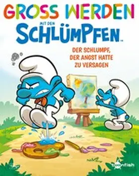 Peyo / Falzar |  Groß werden mit den Schlümpfen: Der Schlumpf, der Angst hatte zu versagen | eBook | Sack Fachmedien