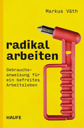 Väth |  Radikal arbeiten | Buch |  Sack Fachmedien