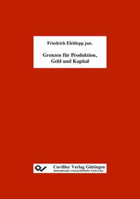 Elchlepp jun. / Elchlepp |  Grenzen für Produktion, Geld und Kapital | Buch |  Sack Fachmedien