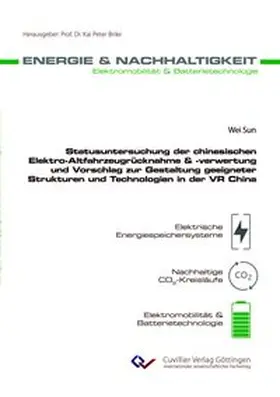 Sun |  Statusuntersuchung der chinesischen Elektro-Altfahrzeugrücknahme & -verwertung und Vorschlag zur Gestaltung geeigneter Strukturen und Technologien in der VR China | eBook | Sack Fachmedien