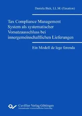 Bick |  Tax Compliance Management System als systematischer Vorsatzausschluss bei innergemeinschaftlichen Lieferungen | eBook | Sack Fachmedien