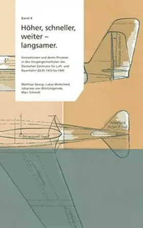 Schmidt / von Wintzingerode / Wollscheid |  Höher, schneller, weiter - langsamer. Innovationen und deren Prozesse in den Vorgängerinstituten des Deutschen Zentrums für Luft- und Raumfahrt (DLR) 1933 bis 1945 | Buch |  Sack Fachmedien