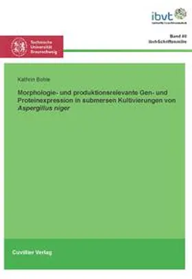 Bohle / Krull |  Morphologie- und produktbildungsrelevante Gen- und Proteinexpression in submersen Kultivierungen von Aspergillus niger | Buch |  Sack Fachmedien