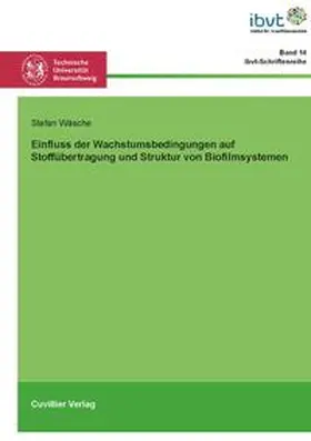 Wäsche / Krull |  Einfluss der Wachstumsbedingungen auf Stoffübergang und Struktur von Biofilmsystemen | Buch |  Sack Fachmedien