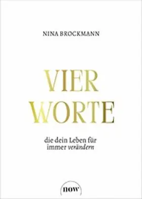 Brockmann |  Vier Worte, die dein Leben für immer verändern | eBook | Sack Fachmedien