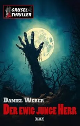 Weber |  Grusel-Thriller 14: Der ewig junge Herr | eBook | Sack Fachmedien