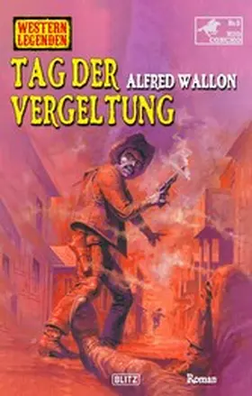 Wallon |  Western Legenden 74: Tag der Vergeltung | eBook | Sack Fachmedien