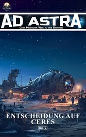 Franke |  Ad Astra - Chet Morrows Weg zu den Sternen, Neue Abenteuer 08: Entscheidung auf Ceres | eBook | Sack Fachmedien