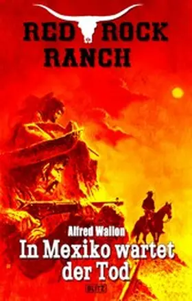 Wallon |  Red Rock Ranch 09: In Mexiko wartet der Tod | eBook | Sack Fachmedien