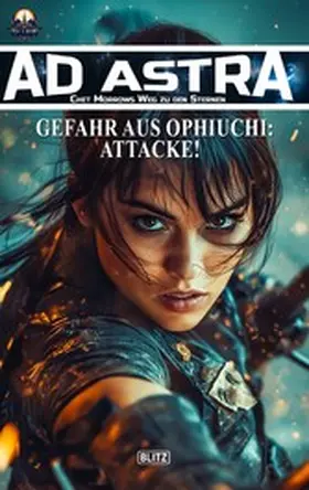 Franke |  Ad Astra - Chet Morrows Weg zu den Sternen, Neue Abenteuer 19: Gefahr aus Ophiuchi: Attacke! | eBook | Sack Fachmedien