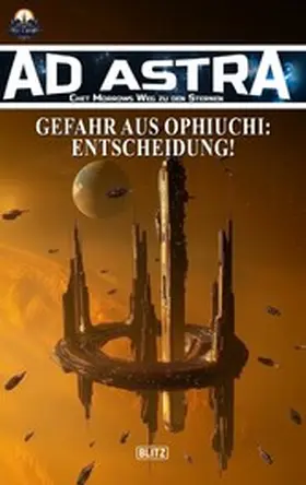 Franke / Edelbrock / Müller |  Ad Astra - Chet Morrows Weg zu den Sternen, Neue Abenteuer 21: Gefahr aus Ophiuchi: Entscheidung! | eBook | Sack Fachmedien
