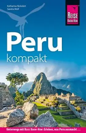 Nickoleit / Wolf |  Reise Know-How Reiseführer Peru kompakt | Buch |  Sack Fachmedien